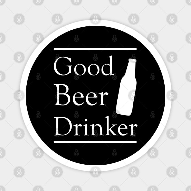 Good Beer Drinker Magnet by MZeeDesigns